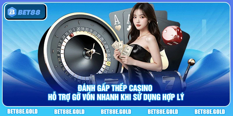 Đánh gấp thếp trong casino