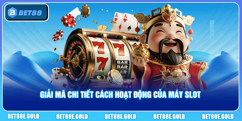 Cách Hoạt Động Của Máy Slot